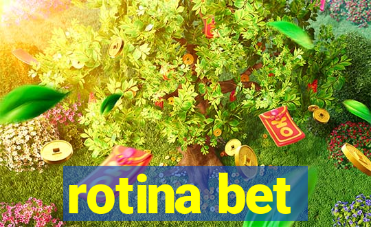 rotina bet